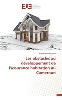 Les Obstacles Au D�veloppement de l'Assurance Habitation Au Cameroun