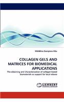Collagen Gels and Matrices for Biomedical Applications