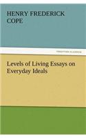 Levels of Living Essays on Everyday Ideals