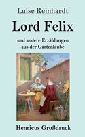 Lord Felix (Großdruck): und andere Erzählungen aus der Gartenlaube