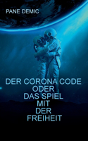Der Corona Code oder das Spiel mit der Freiheit