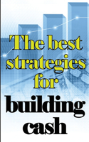Best Strategies for Building Cash
