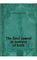 The Final Appeal in Matters of Faith