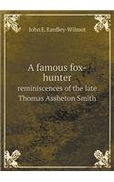 A famous fox-hunter reminiscences of the late Thomas Assheton Smith