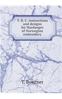 T. B. C. instructions and designs for Hardanger of Norwegian embroidery: (English)
