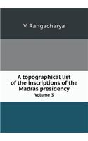 A Topographical List of the Inscriptions of the Madras Presidency Volume 3