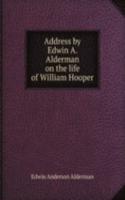 Address by Edwin A. Alderman  on the life of William Hooper