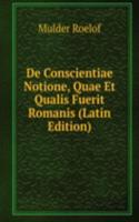De Conscientiae Notione, Quae Et Qualis Fuerit Romanis (Latin Edition)