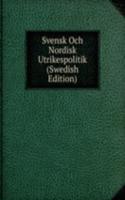 Svensk Och Nordisk Utrikespolitik (Swedish Edition)