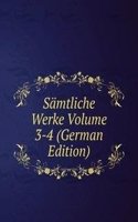 Samtliche Werke Volume 3-4 (German Edition)