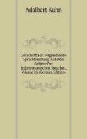 Zeitschrift Fur Vergleichende Sprachforschung Auf Dem Gebiete Der Indogermanischen Sprachen, Volume 26 (German Edition)