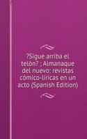 ?Sigue arriba el telon? ; Almanaque del nuevo: revistas comico-liricas en un acto (Spanish Edition)