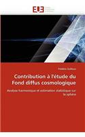 Contribution A L'Etude Du Fond Diffus Cosmologique