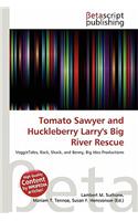 Tomato Sawyer and Huckleberry Larry's Big River Rescue: (English)
