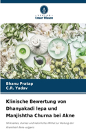 Klinische Bewertung von Dhanyakadi lepa und Manjishtha Churna bei Akne