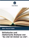 Stilistische und rhetorische Analyse von "Zu viel ist immer zu viel".