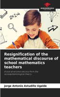 Resignification of the mathematical discourse of school mathematics teachers