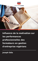 Influence de la motivation sur les performances professionnelles des formateurs en gestion d'entreprise nigérians
