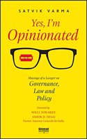 Yes, I'm Opinionated: Musings of a Lawyer on Governance, Law and Policy