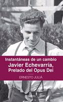 Instantaneas de un cambio: Javier Echevarria, prelado del Opus Dei