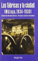LAS FABRICAS Y LA CIUDAD. MALAGA 1834-1930