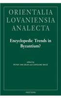 Encyclopedic Trends in Byzantium?
