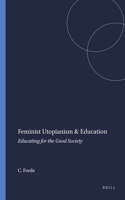 Feminist Utopianism & Education: Educating for the Good Society: Educating for the Good Society