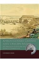 Approvisionner Cayenne sous l’Ancien Régime