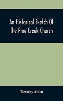 An Historical Sketch Of The Pine Creek Church
