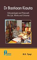 DR BASTIAAN KIAUTA: ODONATOLOGIST AND POLYMATH HIS LIFE, WORKS AND UNIVERSE