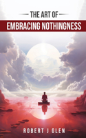 Art of Embracing Nothingness