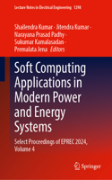 Soft Computing Applications in Modern Power and Energy Systems: Select Proceedings of EPREC 2024, Volume 4