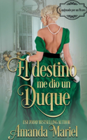 El destino me dio un duque