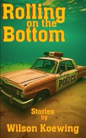 Rolling On the Bottom: Stories