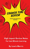 Crunch Time Review for Nutrition