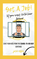 Get a Job! If You Want to Be Poor Forever