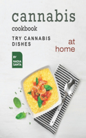 Cannabis Cookbook: Try Cannabis Dishes at Home