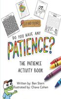 Do You Have Any Patience?