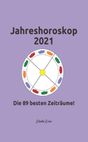 Jahreshoroskop 2021: Die 89 besten Zeiträume!