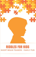 Riddles For Kids - Short Brain Teasers - Family Fun: How To Learn And Have Fun With Math Riddles Free Book