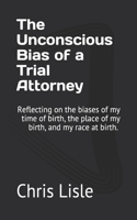Unconscious Bias of a Trial Attorney