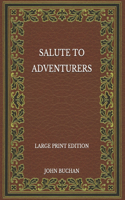 Salute to Adventurers - Large Print Edition