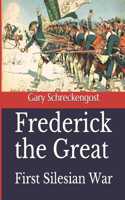 Frederick the Great: First Silesian War