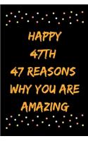 Happy 47th 47 Reasons Why You Are Amazing