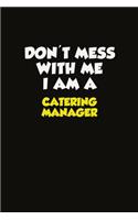 Don't Mess With Me I Am A Catering Manager