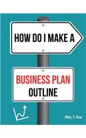 How Do I Make A Business Plan Outline
