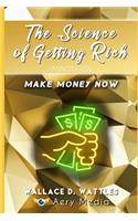 The Science of Getting Rich (Annotated): Make Money Now