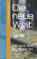 neue Welt: Die neue Welt der Street Art