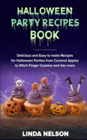 Halloween Party Recipes Book: Delicious and Easy to make Recipes for Halloween Parties from Caramel Apples to Witch Finger Cookies and more