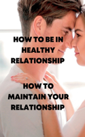 How to Be in Healthy Relationship